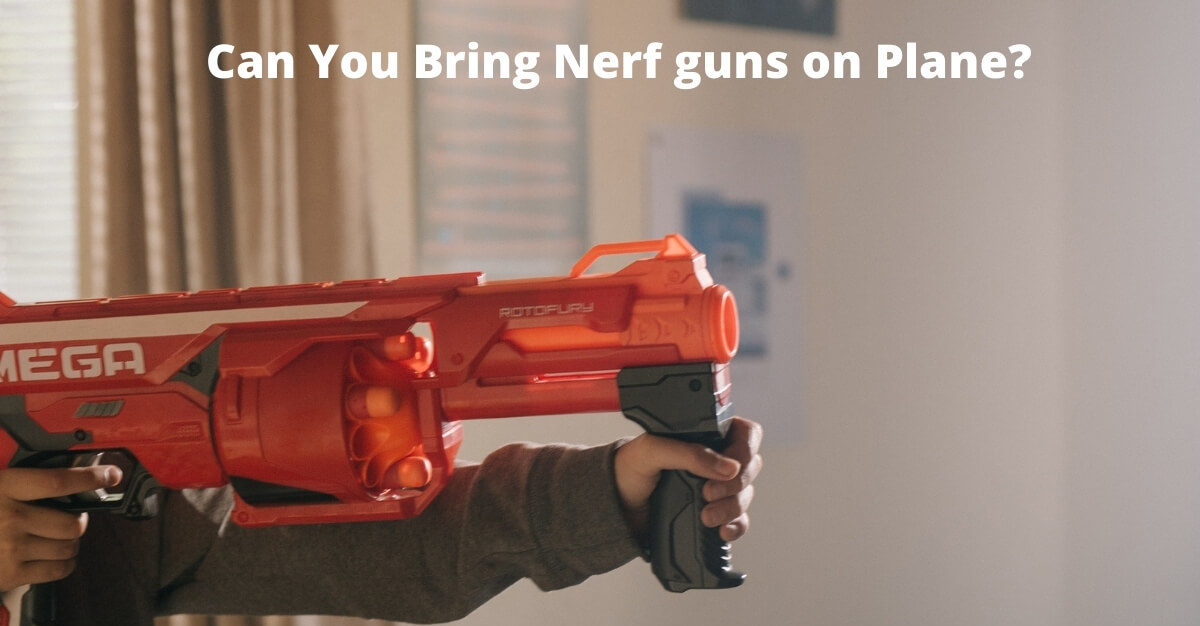 Can You Bring a Nerf gun on Plane