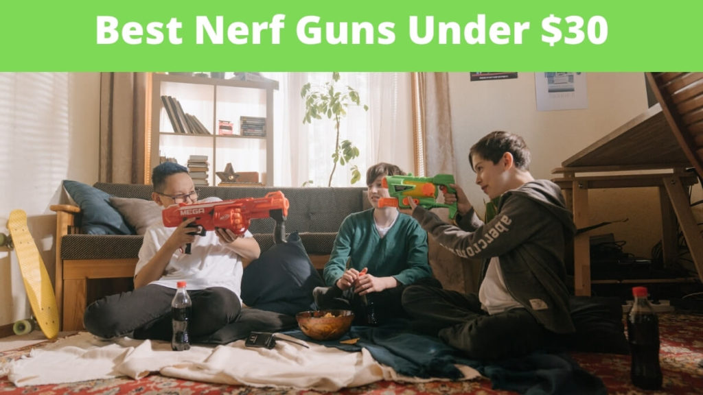 Best Nerf Guns Under $30