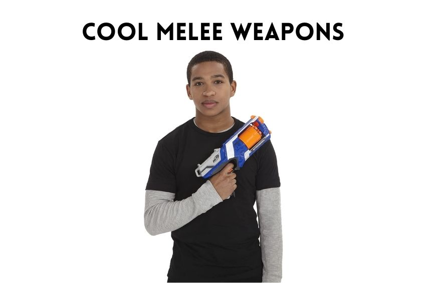 Cool Melee Wepons