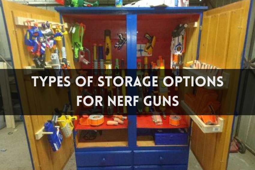 Types of Storage Options for Nerf Guns